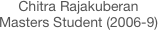 Chitra Rajakuberan
Masters Student (2006-9)
