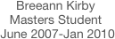 
Breeann Kirby
Masters Student
 June 2007-Jan 2010
