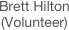 Brett Hilton
(Volunteer)
